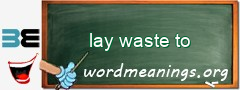 WordMeaning blackboard for lay waste to